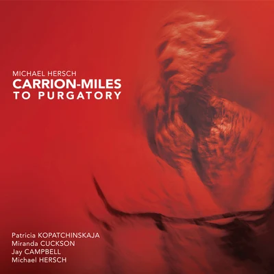 Patricia KopatchinskajamusicAeternaTeodor Currentzis Michael Hersch: Carrion-Miles to Purgatory