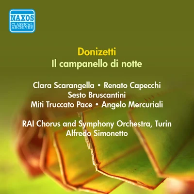 Alfredo SimonettoFranco AlfanoCoro della RAI di MilanoOrtensia BeggiatoMario BorielloCarla GavazziOrchestra della RAI di MilanoGiacinto PrandelliAngela Vercelli DONIZETTI, G.: Campanello di Notte (Il) [Opera] (Scarangella, Bruscantini, Simonetto) (1949)