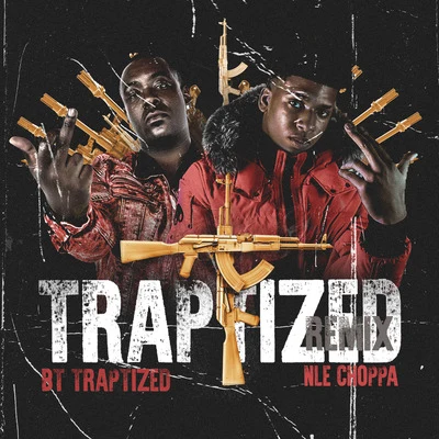 Traptized (Remix) 专辑 NLE Choppa