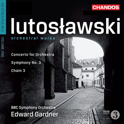 LUTOSLAWSKI, W.: Orchestral Works, Vol. 1 - Symphony No. 3Chain 3Concerto for Orchestra (Muzyka polska, Vol. 1) (BBC Symphony, Gardner) 專輯 Louis Lortie/Edward Gardner/BBC Philharmonic Orchestra