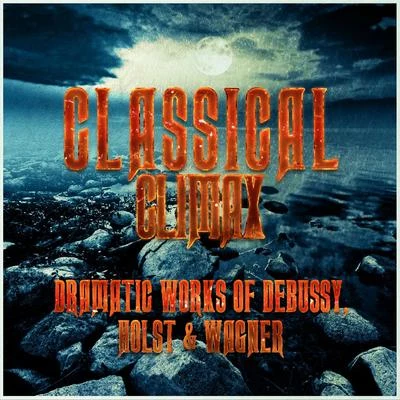 Classical Climax: Dramatic Works of Debussy, Holst & Wagner 专辑 Inger Sördegren/Claude Debussy