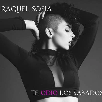 Te Odio los Sábados 專輯 Raquel Sofía/Juan Solo