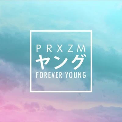 Forever Young (PRXZM Cover) 專輯 PRXZM/Gladiator/Mayowa