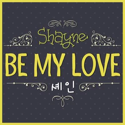 Be My Love 專輯 Shayne