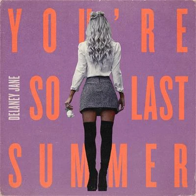 You&#x27;re So Last Summer 专辑 Delaney Jane