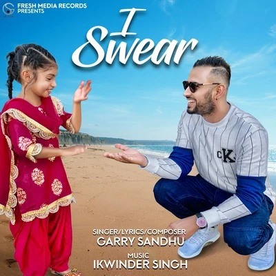 I Swear 专辑 Garry Sandhu/Pav Dharia