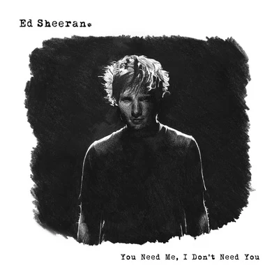 You Need Me, I Dont Need You (Remixes) 專輯 Ed Sheeran/Steve Mac/We Rabbitz/Alison Gilbert/Johnny McDaid