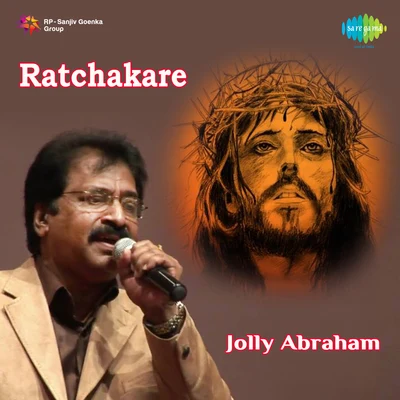 Ratchakare 專輯 Sister Sarah Navaroji/Shirin Peters/V. Nataraja Mudaliar/Jolly Abraham/Dr. Seerkazhi S. Govindarajan