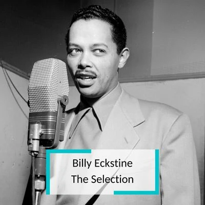 Billy Eckstine - The Selection 专辑 Billy Eckstine