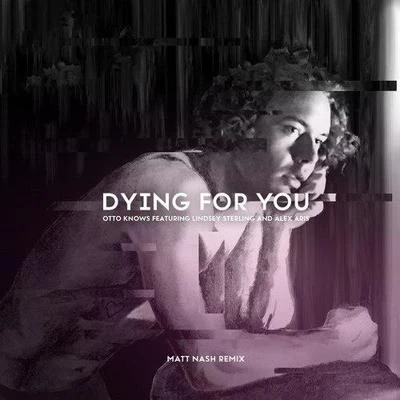 Dying For You (Matt Nash Remix) 专辑 Matt Nash/Pharien