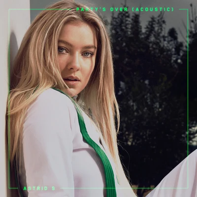 Party&#x27;s Over (Acoustic) 专辑 Astrid S