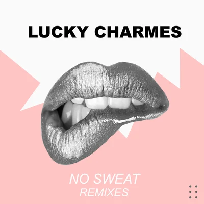 No Sweat Remixes 專輯 Lucky Charmes