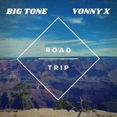 Road Trip (feat. Vonny X) 专辑 Big Tone