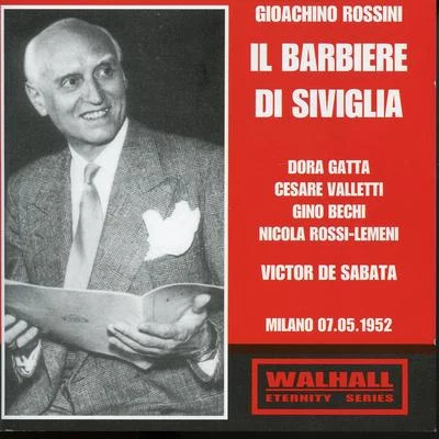 ROSSINI, G.: Barbiere di Siviglia (Il) (Bechi, Gatta, Valletti, Luise, Rossi-Lemeni, Milan La Scala Chorus and Orchestra, De Sabata) (1952) 專輯 Victor de Sabata