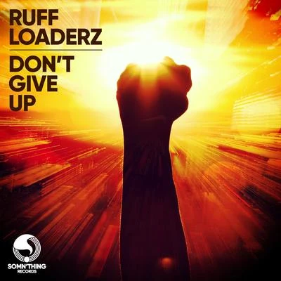 Ruff Loaderz Dont Give Up