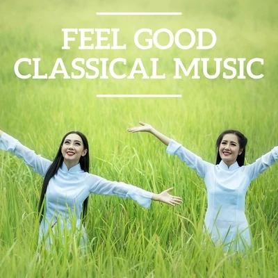 Feel Good Classical Music 專輯 Frederic Chopin