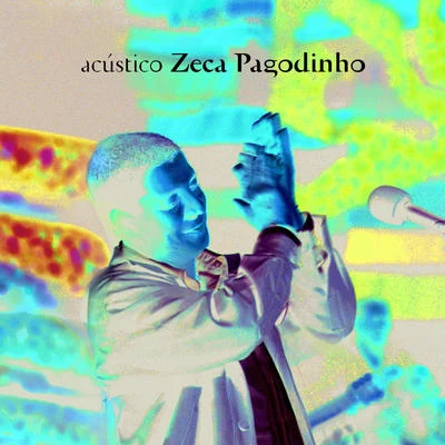 Acústico - Zeca Pagodinho 专辑 Zeca Pagodinho/Época de Ouro/MPB-4/Sombrinha/Claudio Lins