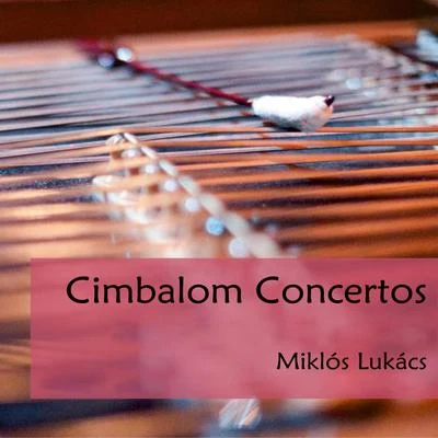 Mathias LevyMiklós LukácsMátyás Szandai Cimbalom Concertos