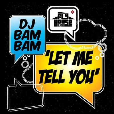 Let Me Tell You (Album Version) - Single 專輯 DJ Bam Bam/Davoodi/Bestien/DEVIANT/DJ Deeon