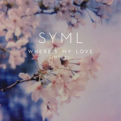 Wheres My Love (Duet) 專輯 SYML