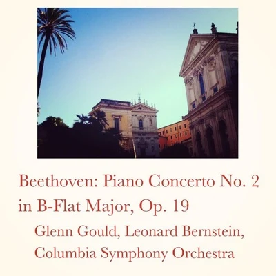 Beethoven: Piano Concerto No. 2 in B-Flat Major, Op. 19 專輯 Columbia Symphony Orchestra