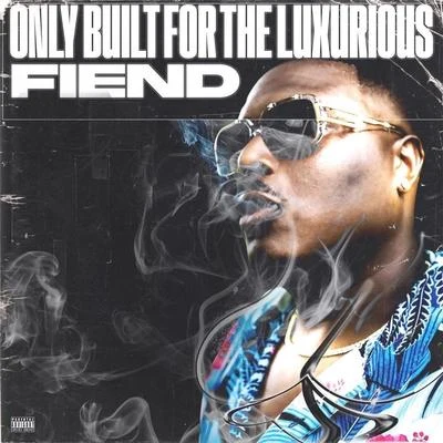 Only Built for the Luxurious 專輯 Fiend/Chad Dubz