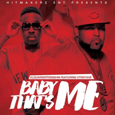 Baby Thats Me (feat. Troy Ave) 专辑 Lou Armstrong