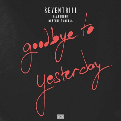 Goodbye to Yesterday 专辑 Seven Trill