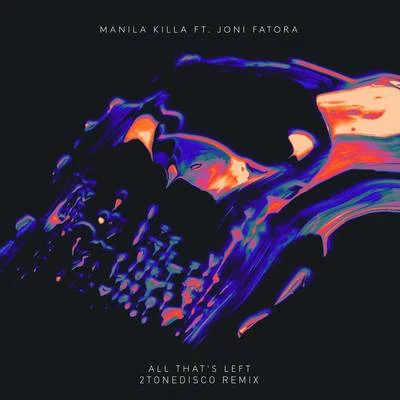 All Thats Left (2ToneDisco Remix) 專輯 Manila Killa