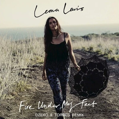 Fire Under My Feet (Dzeko & Torres Remix) 專輯 Leona Lewis