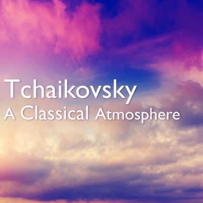 Tchaikovsky: A Classical Atmosphere 專輯 Vladimir Minin/Moscow Chamber Choir/Pyotr Ilyich Tchaikovsky/Sergei Rachmaninoff/Elena Obraztsova