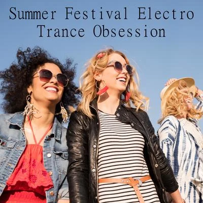 Summer Festival Electro Trance Obsession 專輯 Chill Out 2017