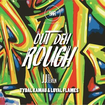 Out Deh Rough (feat. Tydal Kamau & Loyal Flames) 专辑 JR Kenna/Governor Tiggy/DJ Jeren