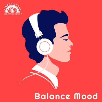 Balance Mood: 100Min Best Relaxation Music Session 專輯 Natural Healing Music Zone/Mindfullness Meditation World