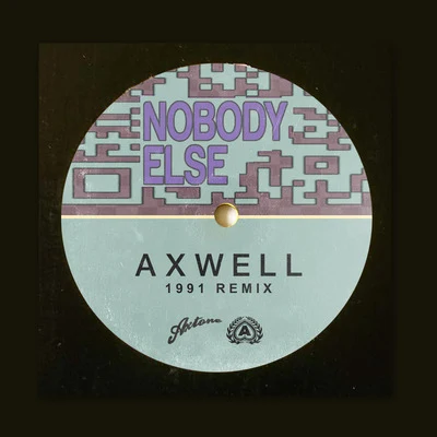 Axwell Nobody Else (1991 Remix)