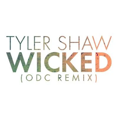 Wicked (ODC Remix) 专辑 Tyler Shaw