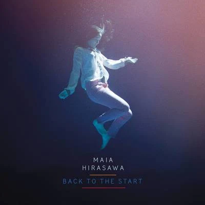 Back To The Start 專輯 Maia Hirasawa