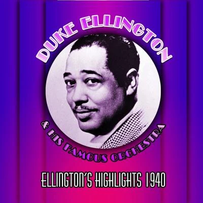 Ellington Highlights 1940 專輯 Duke Ellington & His Famous Orchestra