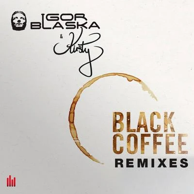 Black Coffee (Remixes) 专辑 Igor Blaska