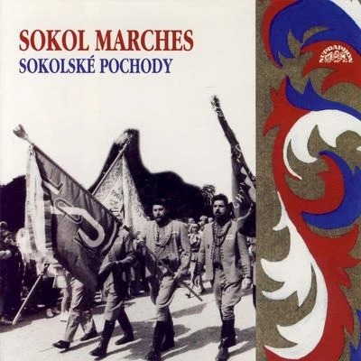 Sokol MarchesSokolské pochody 專輯 Premysl Kocí/Rudolf Urbanec/Anonymous/Pevecký sbor Cs. rozhlasu/Dechový orchestr Gramofonových závodů