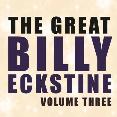 The Great Billy Eckstine, Vol. 3 專輯 Billy Eckstine