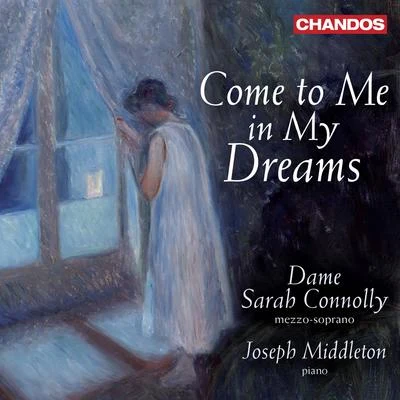 Come to Me in My Dreams 專輯 Sarah Connolly