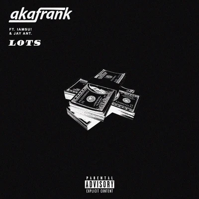 Lots (feat. Jay Ant Iamsu!) - Single 专辑 akaFrank