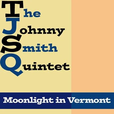 The Johnny Smith Quintet: Moonlight In Vermont 專輯 Johnny Smith