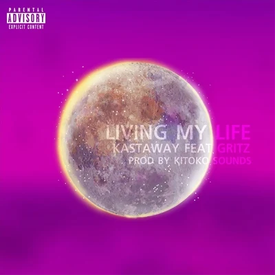 Living My Life (feat. Gritz) 專輯 Kastaway