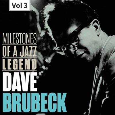 Dave Brubeck: Milestones of a Jazz Legend, Vol. 3 專輯 Dave Brubeck Quartet