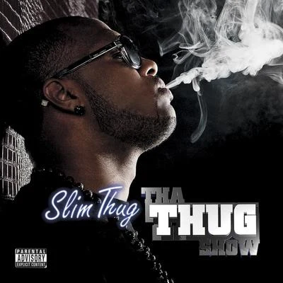 Tha Thug Show 专辑 BIG PIC/J-Dawg/JIM SPRUNGER/BLYNDCYDE/Slim Thug