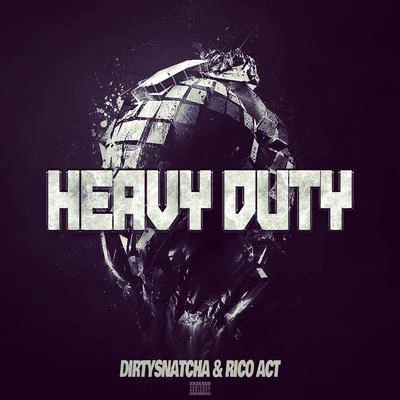 Heavy Duty 专辑 DirtySnatcha