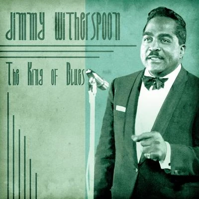 The King of Blues (Remastered) 专辑 Jimmy Witherspoon