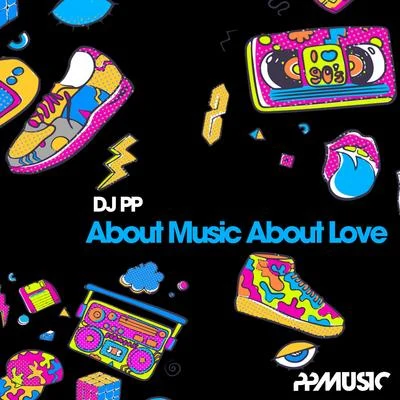 DJ PP About Music About Love